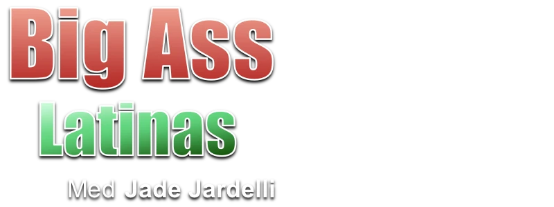 Big Ass Latinas - Jade Jardelli